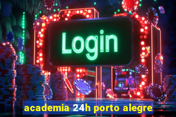 academia 24h porto alegre